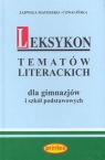 Leksykon tematów literackich dla gimnazjów i szkół podstawowych Matoszko-Czwalińska Jadwiga