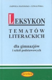 Leksykon tematów literackich dla gimnazjów i szkół podstawowych - Matoszko-Czwalińska Jadwiga