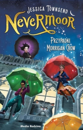Przypadki Morrigan Crow. Nevermoor. Tom 1 - Townsend Jessica