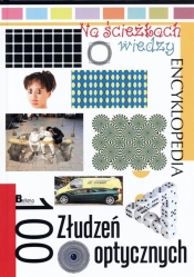 Na ścieżkach wiedzy. 100 złudzeń optycznych - Praca zbiorowa