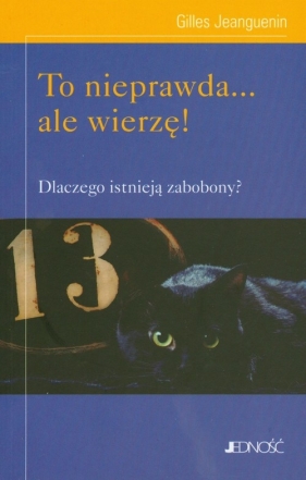 To nieprawda ale wierzę - Jeanguenin Gilles