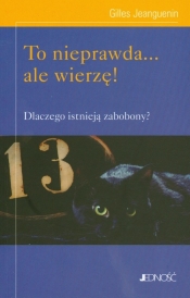 To nieprawda ale wierzę