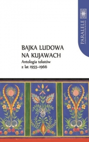 Bajka ludowa na Kujawach. Antologia tekstów z lat 1955-1966