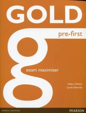 Gold Pre-First Exam Maximiser no key - Helen Chilton, Lynda Edwards