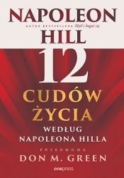 12 cudów życia według Napoleona Hilla - Napoleon Hill
