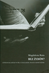 Bez Żydów? Literatura jidisz w PRL O Zagładzie, Polsce i komunizmie (Uszkodzona okładka)