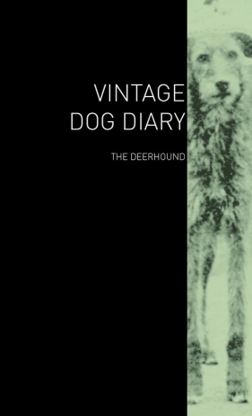 The Vintage Dog Diary - The Deerhound - Various