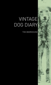 The Vintage Dog Diary - The Deerhound