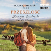 Dolina marzeń Tom 3 Przeszłość (Audiobook) - Grochowska Katarzyna