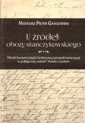 U źródeł obozu stańczykowskiego - Mateusz Piotr Gancewski