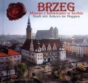 Brzeg. Miasto z kotwicami w herbie / Stadt mit Ankern im Wappen - Christian Parma
