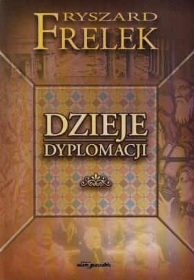 Dzieje dyplomacji - Frelek Ryszard
