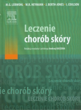 Leczenie chorób skóry - Lebwohl Mark G., Heyman Warren R., Berth-Jones John, Coulson Ian<br />