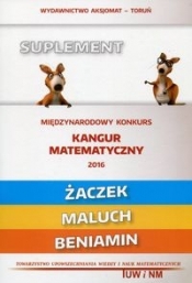 Matematyka z wesołym kangurem Suplement 2016 Żaczek Maluch Beniamin - Opracowanie zbiorowe