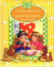 O wiośnie kurczętach i wielkanocnych świętach - Urszula Kozłowska