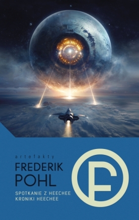 Spotkanie z Heechee / Kroniki Heechee - Frederik Pohl