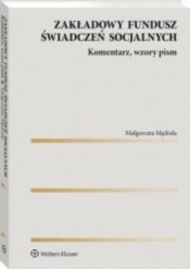 Zakładowy fundusz świadczeń socjalnych Komentarz wzory pism - Małgorzata Mędrala