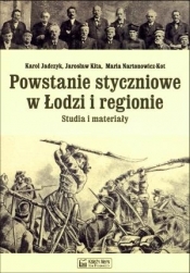 Powstanie styczniowe w Łodzi i regionie Studia i materiały - Nartonowicz-Kot Maria, Kita Jarosław, Jadczyk Karol