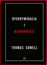 Dyskryminacja i Nierówności. Jak przywileje niszczą społeczeństwo? Thomas Sowell