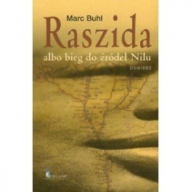 Raszida albo bieg do źródeł Nilu - BUHL MARC