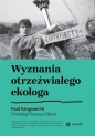 Esej. Wyznania otrzeźwiałego ekologa - Paul Kingsnorth
