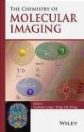 The Chemistry of Molecular Imaging Edmund Immergut, Wing-Tak Wong, Nicholas Long