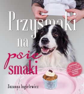 Przysmaki na psie smaki - Ingielewicz Zuzanna