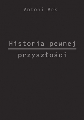 Historia pewnej przyszłości - Antoni Ark