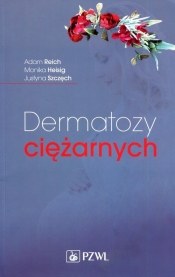 Dermatozy ciężarnych - Szczęch Justyna, Heisig Monika, Reich Adam