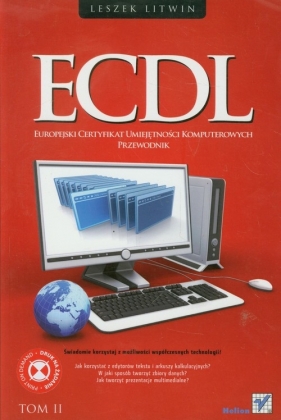 ECDL Europejski certyfikat umiejętności komputerowych Przewodnik Tom 2 - Litwin Leszek
