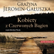 Kobiety z czerwonych bagien (Audiobook) - Jeromin-Gałuszka Grażyna