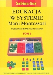 Edukacja w systemie Marii Montessori. Wybrane obszary kształcenia. Tom 1-2