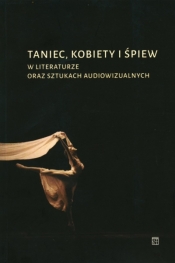 Taniec, kobiety i śpiew w literaturze oraz sztukach audiowizualnych - Opracowanie zbiorowe