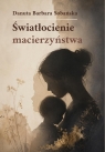 Światłocienie macierzyństwa Danuta Barbara Sobańska