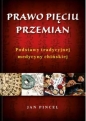 Prawo pięciu przemian. Podstawy tradycyjnej medycyny chińskiej - Jan Pincel