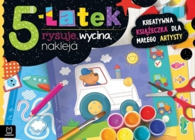 5-latek rysuje, wycina, nakleja. Kreatywna książeczka dla małego artysty - Anna Podgórska