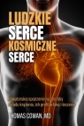 Ludzkie serce, kosmiczne serce Thomas Cowan, M.D.