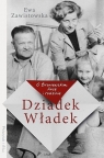 Dziadek Władek. O Broniewskim, Ance i rodzinie (duże litery) Ewa Zawistowska