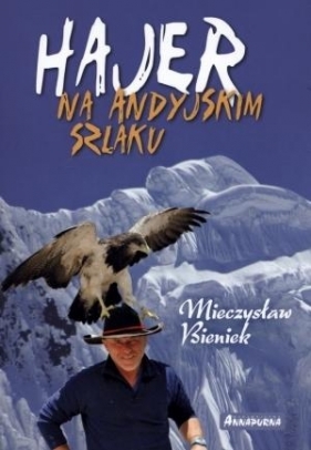 Hajer na andyjskim szlaku - Bieniek Mieczysław