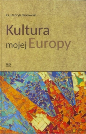 Kultura mojej Europy - Henryk Skorowski