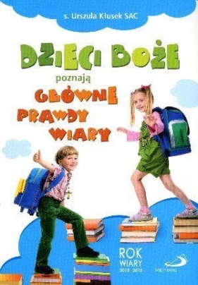 Dzieci Boże poznają główne prawdy wiary - s. Urszula Kłusek SAC