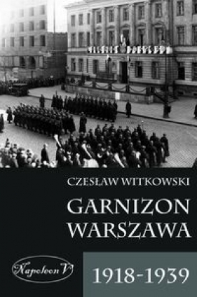 Garnizon Warszawa 1918-1939 - Witkowski Czesław