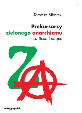 Prekursorzy zielonego anarchizmu - Sikorski Tomasz