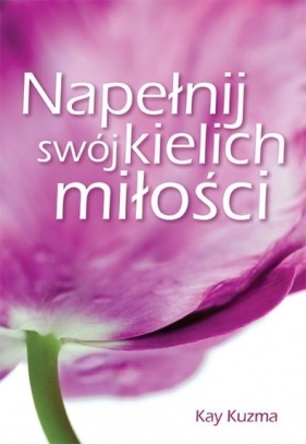 Napełnij swój kielich miłości - Kuzma Kay