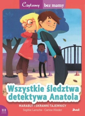 Czytamy bez mamy Wszystkie śledztwa detektywa Anatola Marabut i skrawki tajemnicy - Sophie Laroche