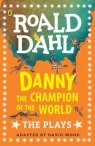 Danny the Champion of the World The Plays Roald Dahl