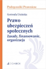 Prawo ubezpieczeń społecznych Zasady finansowanie organizacja Gertruda Uścińska