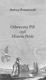 Odwieczny PiS czyli Historia Polski Romanowski Andrzej