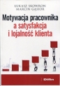 Motywacja pracownika a satysfakcja i lojalność klienta - Łukasz Skowron, Marcin Gąsior