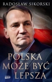 Polska może być lepsza (Uszkodzona okładka) - Radosław Sikorski